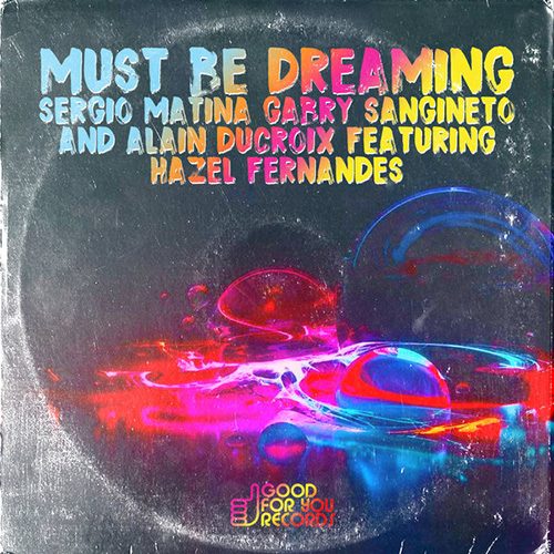 Sergio Matina & Gabry Sangineto vs Alain Ducroix Feat. Hazel Fernandes - Must Be Dreaming