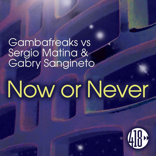 Gambafreaks vs Sergio Matina & Gabry Sangineto - Now Or Never